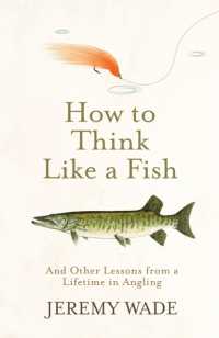 How to Think Like a Fish : And Other Lessons from a Lifetime in Angling