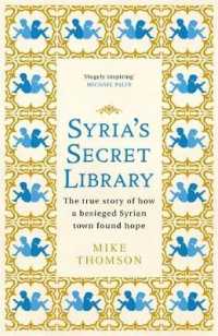 Syria's Secret Library : The true story of how a besieged Syrian town found hope -- Hardback