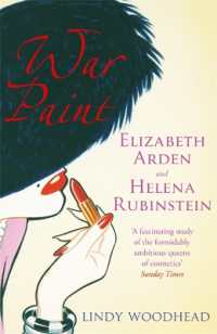 War Paint : Elizabeth Arden and Helena Rubinstein: Their Lives, their Times, their Rivalry