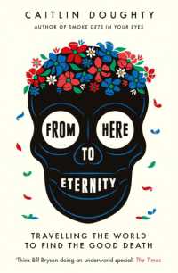 From Here to Eternity : Travelling the World to Find the Good Death