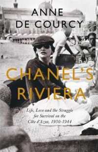 Chanel's Riviera : Life， Love and the Struggle for Survival on the Cote d'azur， 1930-1944 -- Hardback