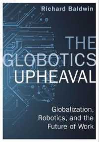 Globotics Upheaval : Globalisation， Robotics and the Future of Work -- Paperback / softback
