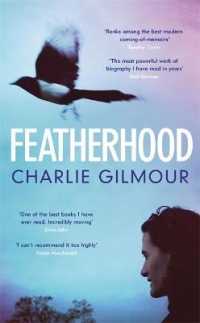 Featherhood : 'the best piece of nature writing since H is for Hawk, and the most powerful wor -- Hardback