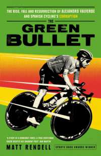 The Green Bullet : The rise, fall and resurrection of Alejandro Valverde and Spanish cycling's corruption