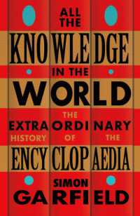 All the Knowledge in the World : The Extraordinary History of the Encyclopaedia by the bestselling author of JUST MY TYPE