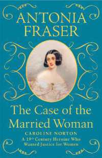 The Case of the Married Woman : Caroline Norton: a 19th Century Heroine Who Wanted Justice for Women