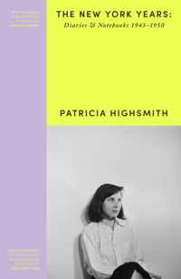 Patricia Highsmith: Her Diaries and Notebooks : The New York Years, 1941-1950