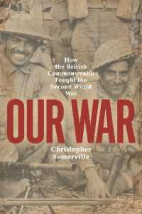 Our War : How the British Commonwealth Fought the Second World War