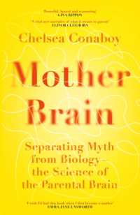 Mother Brain : Separating Myth from Biology - the Science of the Parental Brain