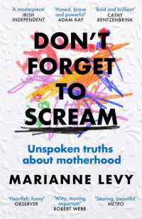 Don't Forget to Scream : Unspoken Truths about Motherhood