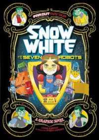 Snow White and the Seven Robots : A Graphic Novel (Far Out Fairy Tales)