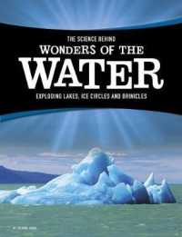 Science Behind Wonders of the Water : Exploding Lakes， Ice Circles， and Brinicles (The Science Behind Natural Phenomena) -- Paperback / softback