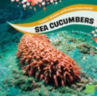 Sea Cucumbers (First Facts: Faceless， Spineless and Brainless Ocean Animals) -- Hardback