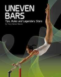 Uneven Bars : Tips， Rules， and Legendary Stars (Gymnastics) -- Hardback