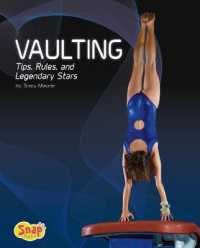 Vaulting : Tips， Rules， and Legendary Stars (Gymnastics) -- Hardback