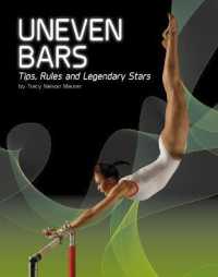 Uneven Bars : Tips， Rules， and Legendary Stars (Gymnastics) -- Paperback / softback