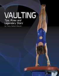 Vaulting : Tips， Rules， and Legendary Stars (Snap Books: Gymnastics) -- Paperback / softback