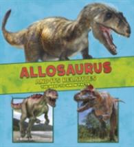 Allosaurus and Its Relatives : The Need-to-know Facts -- Electronic bo
