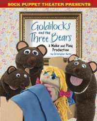 Sock Puppet Theatre Presents Goldilocks and the Three Bears : A Make & Play Production (Sock Puppet Theatre) -- Hardback