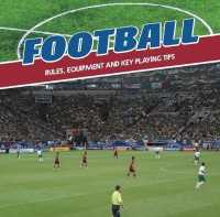 Football : Rules， Equipment and Key Playing Tips (First Sports Facts) -- Paperback / softback