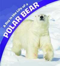 A Day in the Life of a Polar Bear (A Day in the Life)