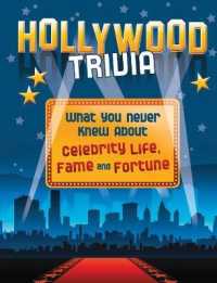 Hollywood Trivia : What You Never Knew about Celebrity Life， Fame and Fortune (Not Your Ordinary Trivia) -- Paperback / softback