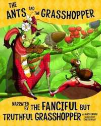 Ants and the Grasshopper， Narrated by the Fanciful but Truthful Grasshopper (The Other Side of the Fable) -- Paperback / softback