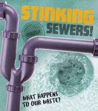 Stinking Sewers!: What happens to our waste? (The Story of Sanitation)