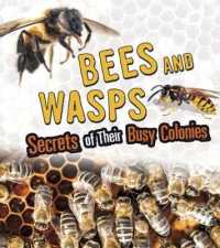 Bees and Wasps: Secrets of Their Busy Colonies (Amazing Animal Colonies)