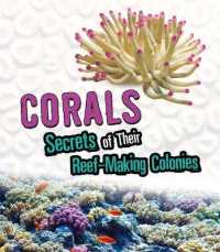 Corals : Secrets of Their Reef-making Colonies (Amazing Animal Colonies) -- Paperback / softback
