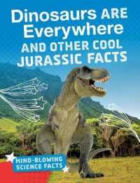 Dinosaurs are Everywhere!: Cool Facts About the Jurassic Period (Mind-Blowing Science Facts)