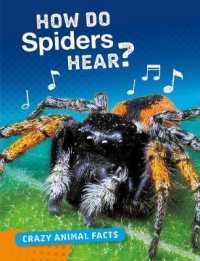 How Do Spiders Hear? (Crazy Animal Facts) -- Hardback
