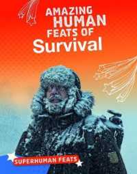 Amazing Human Feats of Survival (Superhuman Feats) -- Hardback