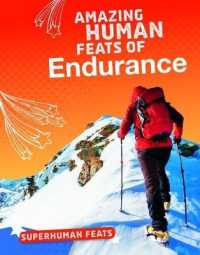 Amazing Human Feats of Endurance (Superhuman Feats) -- Hardback