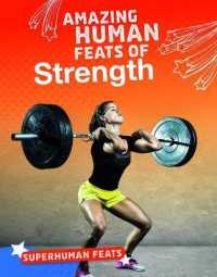 Amazing Human Feats of Strength (Superhuman Feats) -- Hardback