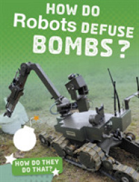 How Do Robots Defuse Bombs? (Bright Idea Books: How Do They Do That?) -- Hardback