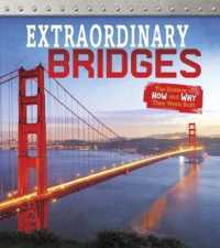 Extraordinary Bridges : The Science of How and Why They Were Built (Exceptional Engineering) -- Hardback