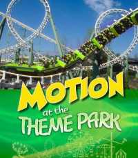 Motion at the Theme Park (Theme Park Science) -- Hardback