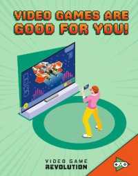 Video Games Are Good for You! (Video Game Revolution) -- Hardback