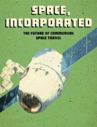 Space， Incorporated : The Future of Commercial Space Travel (Future Space)