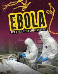 Ebola : How a Viral Fever Changed History (Infected!) -- Hardback