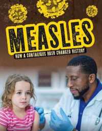 Measles : How a Contagious Rash Changed History (Infected!) -- Hardback