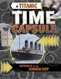 A Titanic Time Capsule : Artefacts of the Sunken Ship (Time Capsule History)