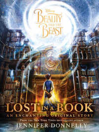 Disney Beauty and the Beast Lost in a Book : An Enchanting Original Story