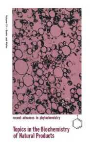 Topics in the Biochemistry of Natural Products (Recent Advances in Phytochemistry)