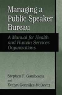 Managing a Public Speaker Bureau : A Manual for Health and Human Services Organizations （Reprint）