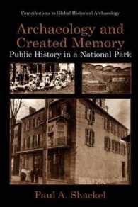Archaeology and Created Memory : Public History in a National Park (Contributions to Global Historical Archaeology)