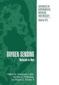 Oxygen Sensing : Molecule to Man (Advances in Experimental Medicine and Biology)