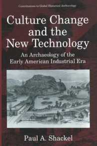 Culture Change and the New Technology : An Archaeology of the Early American Industrial Era (Contributions to Global Historical Archaeology)