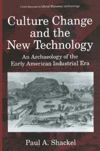 Culture Change and the New Technology : An Archaeology of the Early American Industrial Era (Contributions to Global Historical Archaeology)